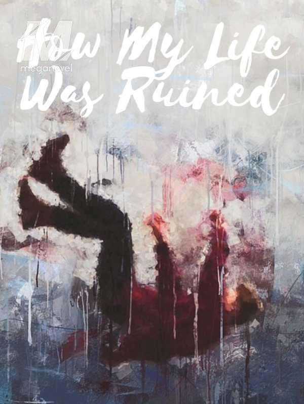 How My Life Was Ruined PDF — Urban/Realistic — MegaNovel